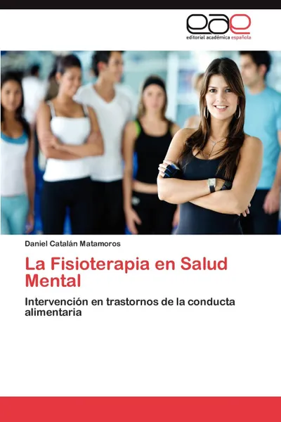 Обложка книги La Fisioterapia En Salud Mental, Daniel Catal N. Matamoros, Daniel Catalan Matamoros