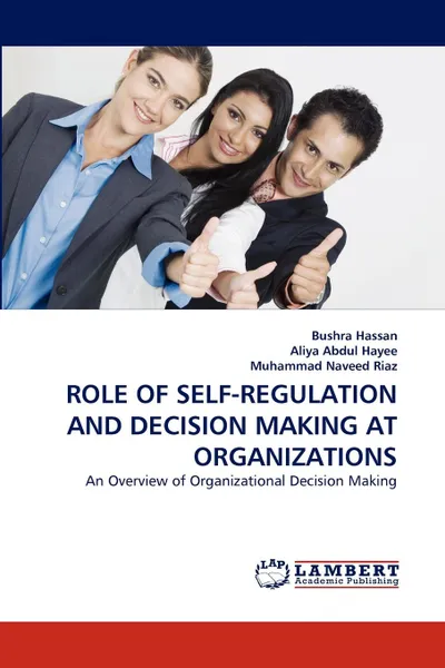 Обложка книги Role of Self-Regulation and Decision Making at Organizations, Bushra Hassan, Aliya Abdul Hayee, Muhammad Naveed Riaz