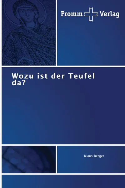 Обложка книги Wozu ist der Teufel da., Berger Klaus