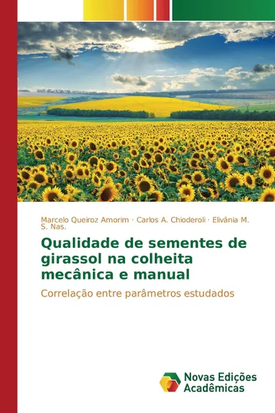 Обложка книги Qualidade de sementes de girassol na colheita mecanica e manual, Queiroz Amorim Marcelo, A. Chioderoli Carlos, M. S. Nas. Elivânia