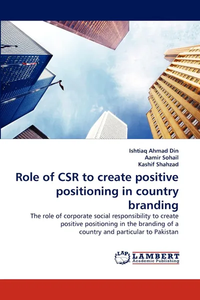 Обложка книги Role of Csr to Create Positive Positioning in Country Branding, Ishtiaq Ahmad Din, Aamir Sohail, Kashif Shahzad