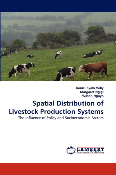 Обложка книги Spatial Distribution of Livestock Production Systems, Daniel Kyalo-Willy, Margaret Ngigi, Wilson Nguyo