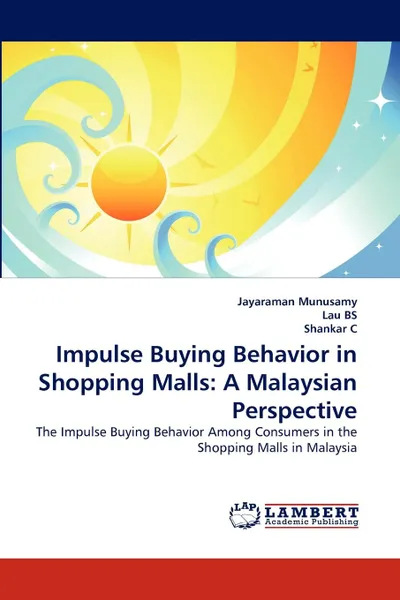 Обложка книги Impulse Buying Behavior in Shopping Malls. A Malaysian Perspective, Jayaraman Munusamy, Lau Bs, Shankar C