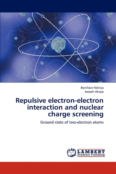 Обложка книги Repulsive electron-electron interaction and nuclear charge screening, Boniface Ndinya, Joseph Akeyo