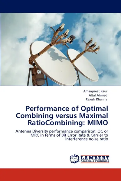 Обложка книги Performance of Optimal Combining versus Maximal RatioCombining. MIMO, Amanpreet Kaur, Altaf Ahmed, Rajesh Khanna