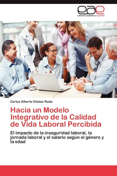 Обложка книги Hacia un Modelo Integrativo de la Calidad de Vida Laboral Percibida, Gómez Rada Carlos Alberto