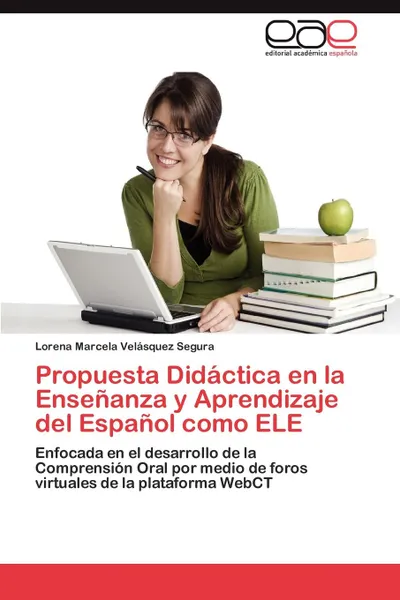 Обложка книги Propuesta Didactica en la Ensenanza y Aprendizaje del Espanol como ELE, Velásquez Segura Lorena Marcela