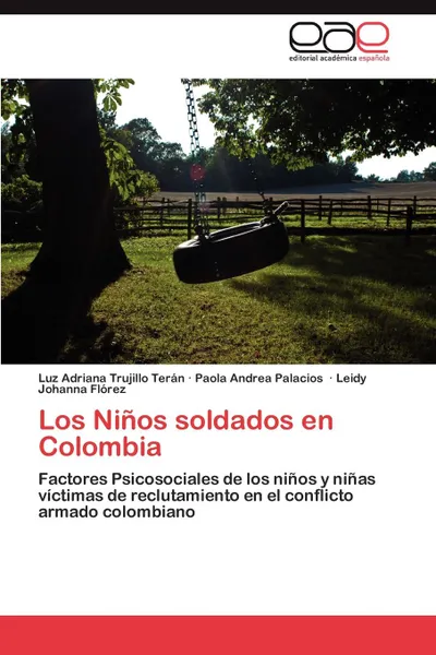 Обложка книги Los Ninos soldados en Colombia, Trujillo Terán Luz Adriana, Palacios Paola Andrea, Flórez Leidy Johanna