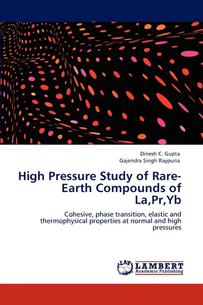 Обложка книги High Pressure Study of Rare-Earth Compounds of La, PR, Yb, Dinesh C. Gupta, Gajendra Singh Raypuria