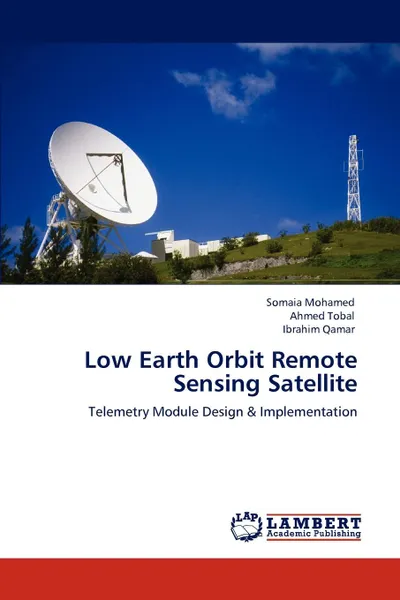 Обложка книги Low Earth Orbit Remote Sensing Satellite, Somaia Mohamed, Ahmed Tobal, Ibrahim Qamar