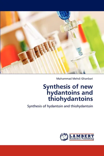 Обложка книги Synthesis of New Hydantoins and Thiohydantoins, Mohammad Mehdi Ghanbari