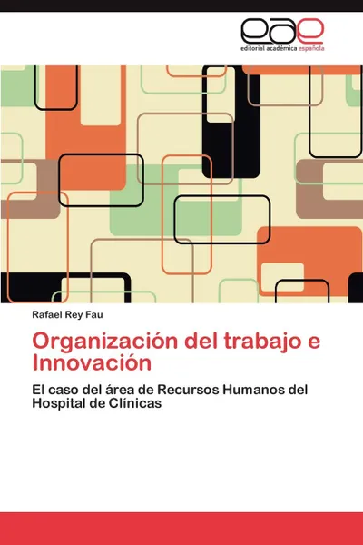 Обложка книги Organizacion del trabajo e Innovacion, Rey Fau Rafael