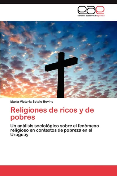 Обложка книги Religiones de Ricos y de Pobres, Mar a. Victoria Sotelo Bovino, Maria Victoria Sotelo Bovino