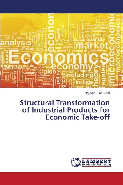 Обложка книги Structural Transformation of Industrial Products for Economic Take-Off, Tan Phat Nguyen