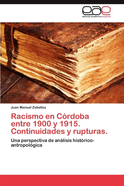 Обложка книги Racismo en Cordoba entre 1900 y 1915. Continuidades y rupturas., Zeballos Juan Manuel