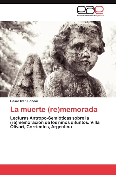 Обложка книги La muerte (re)memorada, Bondar César Iván