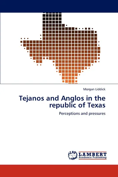 Обложка книги Tejanos and Anglos in the republic of Texas, Morgan Liddick