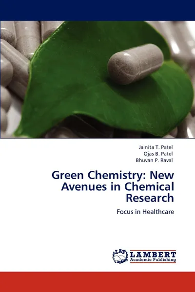 Обложка книги Green Chemistry. New Avenues in Chemical Research, Jainita T. Patel, Ojas B. Patel, Bhuvan P. Raval