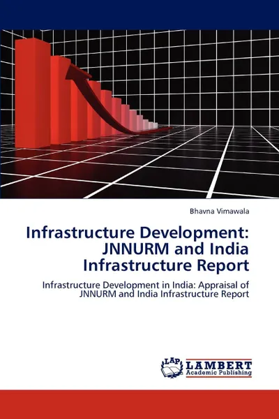 Обложка книги Infrastructure Development. Jnnurm and India Infrastructure Report, Bhavna Vimawala