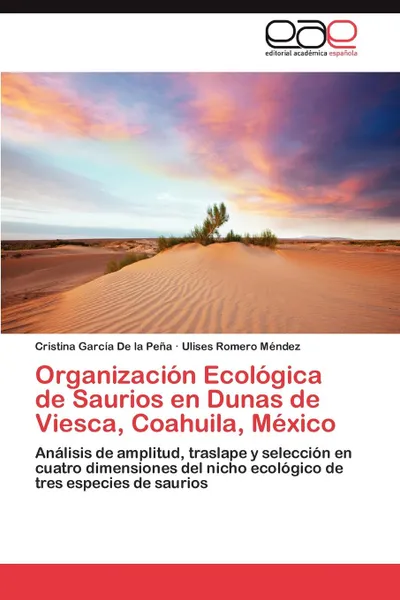 Обложка книги Organizacion Ecologica de Saurios en Dunas de Viesca, Coahuila, Mexico, García De la Peña Cristina, Romero Méndez Ulises