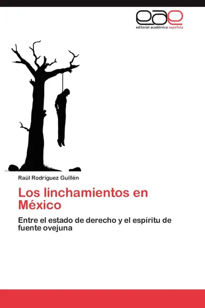 Обложка книги Los linchamientos en Mexico, Rodríguez Guillén Raúl