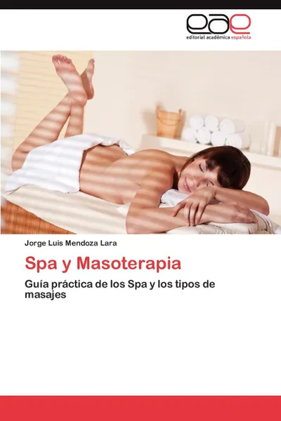 Обложка книги Spa y Masoterapia, Jorge Luis Mendoza Lara