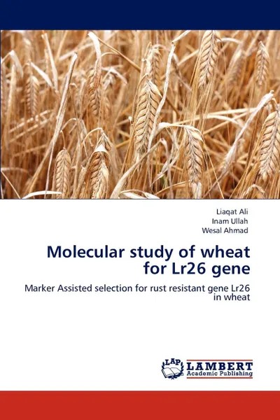 Обложка книги Molecular Study of Wheat for Lr26 Gene, Liaqat Ali, Inam Ullah, Wesal Ahmad