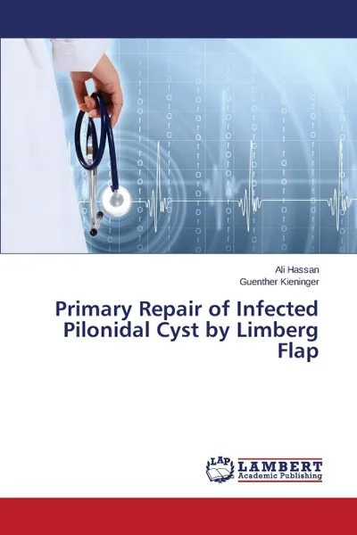 Обложка книги Primary Repair of Infected Pilonidal Cyst by Limberg Flap, Hassan Ali, Kieninger Guenther