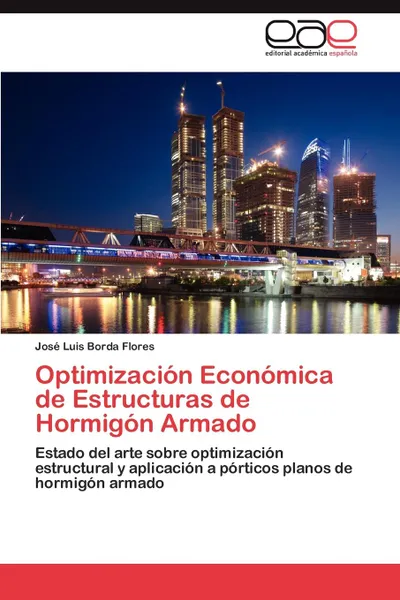 Обложка книги Optimizacion Economica de Estructuras de Hormigon Armado, Borda Flores José Luis
