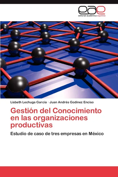 Обложка книги Gestion del Conocimiento en las organizaciones productivas, Lechuga García Lisbeth, Godinez Enciso Juan Andrés