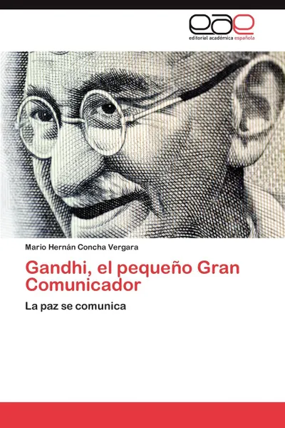 Обложка книги Gandhi, el pequeno Gran Comunicador, Concha Vergara Mario Hernán