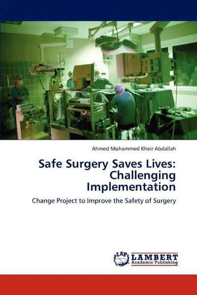 Обложка книги Safe Surgery Saves Lives. Challenging Implementation, Ahmed Mohammed Kheir Abdallah