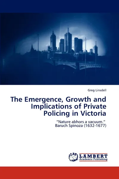 Обложка книги The Emergence, Growth and Implications of Private Policing in Victoria, Greg Linsdell