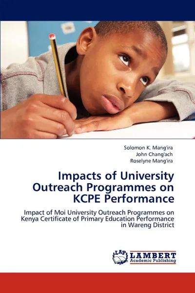 Обложка книги Impacts of University Outreach Programmes on Kcpe Performance, Solomon K. Mang'ira, John Chang'ach, Roselyne Mang'ira