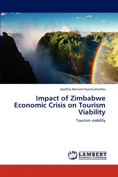 Обложка книги Impact of Zimbabwe Economic Crisis on Tourism Viability, Godfrey Bernard Nyamushamba