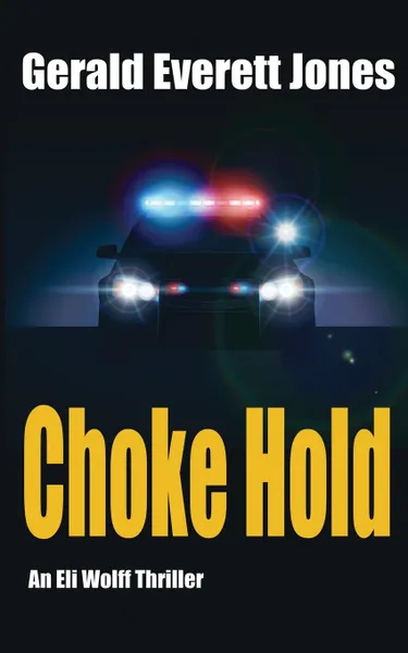 Обложка книги Choke Hold. An Eli Wolff Thriller, Gerald Everett Jones