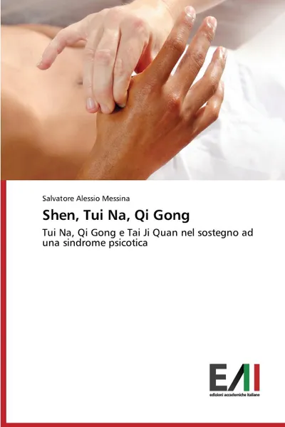 Обложка книги Shen, Tui Na, Qi Gong, Messina Salvatore Alessio