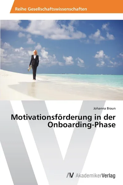 Обложка книги Motivationsforderung in der Onboarding-Phase, Braun Johanna