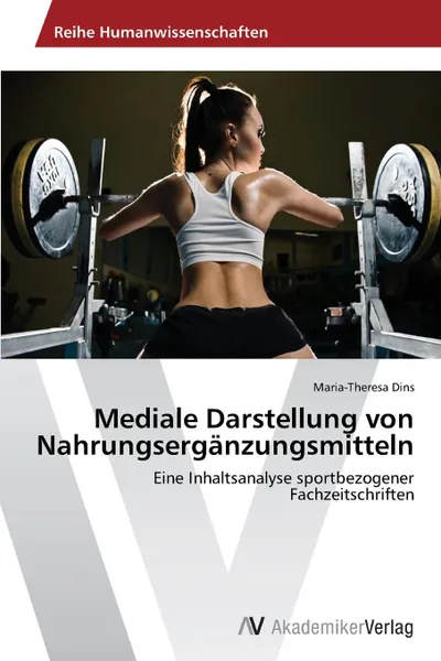 Обложка книги Mediale Darstellung von Nahrungserganzungsmitteln, Dins Maria-Theresa