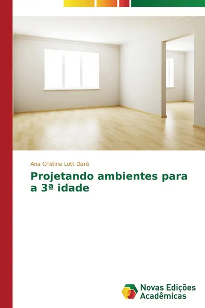 Обложка книги Projetando ambientes para a 3. idade, Lott Daré Ana Cristina