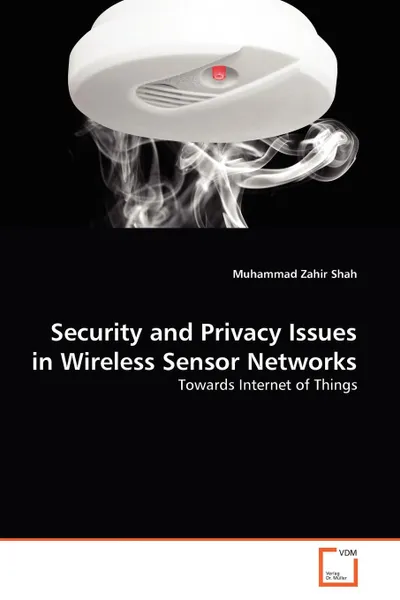 Обложка книги Security and Privacy Issues in Wireless Sensor Networks, Muhammad Zahir Shah