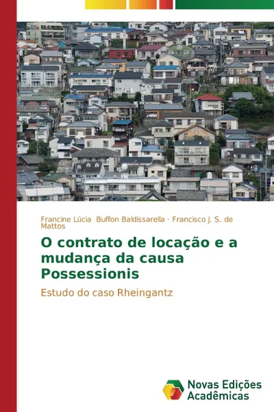 Обложка книги O contrato de locacao e a mudanca da causa Possessionis, Buffon Baldissarella Francine Lúcia, S. de Mattos Francisco J.