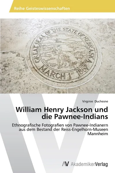 Обложка книги William Henry Jackson und die Pawnee-Indians, Duchesne Virginie