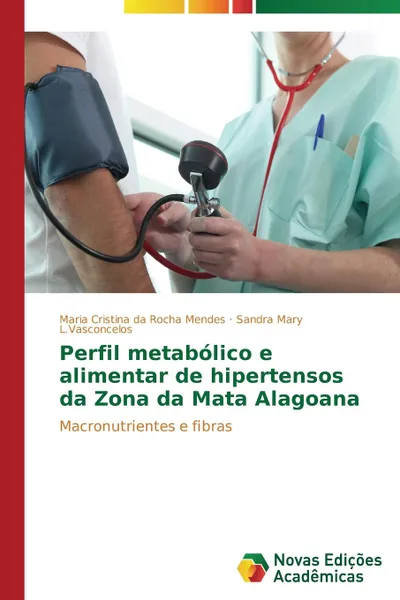 Обложка книги Perfil metabolico e alimentar de hipertensos da Zona da Mata Alagoana, da Rocha Mendes Maria Cristina, L.Vasconcelos Sandra Mary