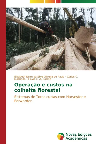 Обложка книги Operacao e custos na colheita florestal, Neire da Silva Oliveira de Paula Elizabe, C. Machado Carlos, C. A. Carmo Flávio