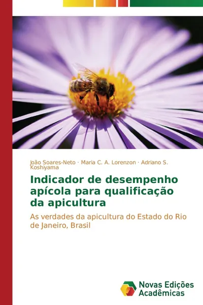 Обложка книги Indicador de desempenho apicola para qualificacao da apicultura, Soares-Neto João, A. Lorenzon Maria C., S. Koshiyama Adriano