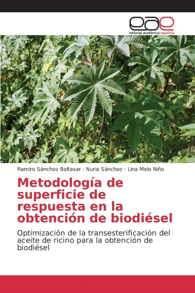 Обложка книги Metodologia de superficie de respuesta en la obtencion de biodiesel, Sánchez Baltasar Ramiro, Sánchez Nuria, Melo Niño Lina