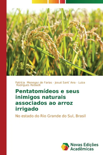 Обложка книги Pentatomideos e seus inimigos naturais associados ao arroz irrigado, Menegaz de Farias Patrícia, Sant`Ana Josué, Rodrigues Redaelli Luiza