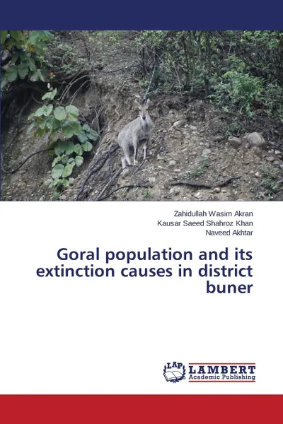 Обложка книги Goral population and its extinction causes in district buner, Wasim Akran Zahidullah, Shahroz Khan Kausar Saeed, Akhtar Naveed