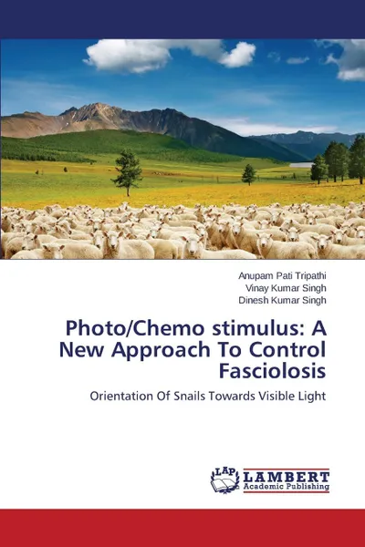 Обложка книги Photo/Chemo stimulus. A New Approach To Control Fasciolosis, Tripathi Anupam Pati, Singh Vinay Kumar, Singh Dinesh Kumar